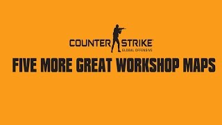 Top Five Great Workshop Maps for Counter Strike Global Offensive of 2014