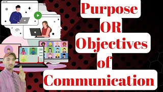 Purpose or Objectives of communication