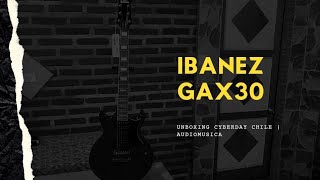 Unboxing Ibanez gax30 || Cyberday Chile || Audiomusica