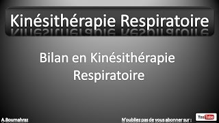 Kinésithérapie Respiratoire 7 : Bilan Kinésithérapique