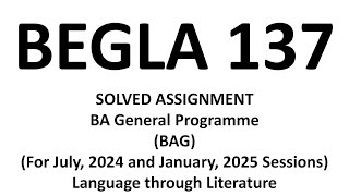 begla-137 / begla 137 solved assignment 2024-25/ begla 137 Language through Literature / BEGLA-137