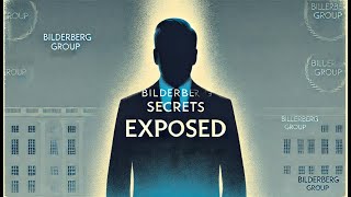 Bilderberg Group Secrets EXPOSED: What Are They Hiding?