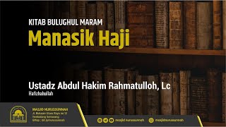 Manasik Haji | Ustadz Abdul Hakim Rahmatulloh, Lc حَفِظَهُ الله تعالى