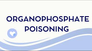 What is ORGANOPHOSPHATE Poisoning?