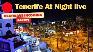 🔴 LIVE: Tenerife At Night! Last Night On This Stunning Island, 40°C Heatwave on The Way