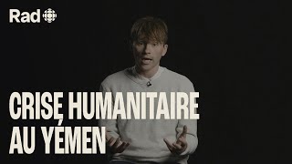 Il revient du Yémen où sévit « une des pires crises humanitaires au monde » | Témoignage | Rad