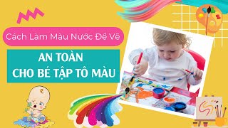 Cách Làm Màu Nước Để Vẽ -  An Toàn - Cho Bé Tập Tô Màu