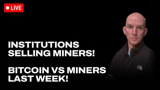 Institutions Selling Miners! Bitcoin Vs Miners Last Week! Q&A