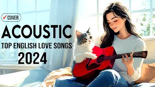 Acoustic Songs 2024 Music Hits 🌟 Best English Acoustic Love Songs for Relaxing and Uplifting Moments