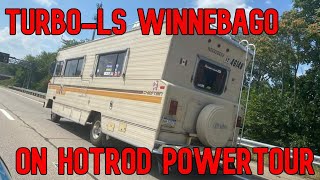 We take the TURBO-LS WINNEBAGO on Hotrod Powertour!