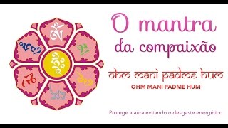 OM MANI PADME OM   MANTRA DA COMPAIXÃO