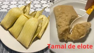 CÓMO PREPARAR TAMALES DE ELOTE DE UNA MANERA FÁCIL/Riquísimos.