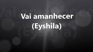 Vai amanhecer (Playback) - Eyshila