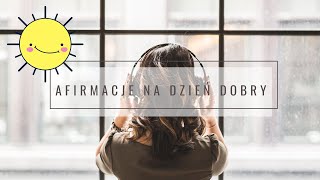 Afirmacje poranne | Witaj nowy dzień z uśmiechem 🤗☀️ | Dzień dobry!