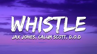 Jax Jones, Calum Scott - Whistle (D.O.D Remix) [Lyrics]