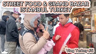 STREET FOOD AND GRAND BAZAAR ISTANBUL TURKEY | VLOG TURKEY PART 5