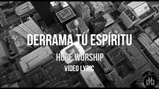 Hope Worship | Derrama Tu Espiritu  | Official Video Lyric