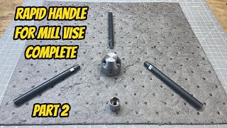 Rapid Handle for Mill Vise Part 2 - Completed - Vevor Lathe and Precision Matthews Milling Machine