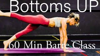 “BOTTOMS UP” ~ 1 Hr/BARRE LIFT WORKOUT