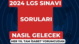 2024 LGS SINAVI SORULARI YORUMU TAM ISABET YILLARIN EĞİTİM DANIŞMAN KADROSUNDAN.