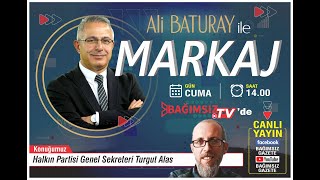 #Canlı │ALİ BATURAY'IN SUNUMUYLA MARKAJ'IN KONUĞU: TURGUT ALAS - HALKIN PARTİSİ GENEL SEKRETERİ