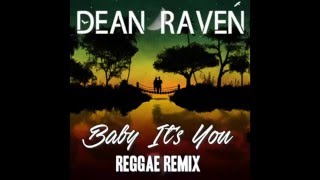 Dean Raven - Baby It's You 2.0 (Reggae Remix) [Audio]