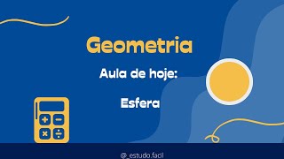 Geometria - Aula sobre GEOMETRIA ESPACIAL: Esfera - Teoria e Exercícios