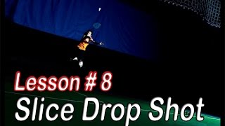 Badminton Lesson # 8 - Slice Drop Shot