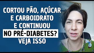 Medo de comer pão, açúcar e carboidratos no pré-diabetes? Veja isso.