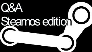 Steamos Q&A