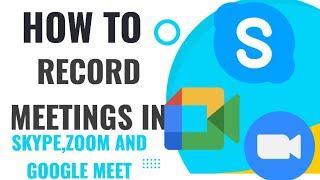 How to record video calls or meeting in zoom,skype and google meet