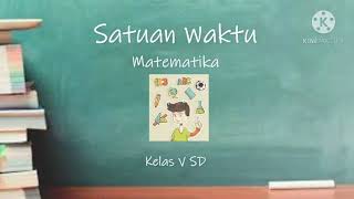 Satuan Waktu || Materi matematika bab 2 kelas V semester 1