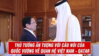 Thủ Tướng Ấn Tượng Với Câu Nói Của Quốc Vương Về Quan Hệ Việt Nam -  Qatar