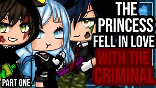 ✨•The Princess fell im love with the criminal•✨|| GACHA LIFE MINI MOVIE PT 1|| GLMM ||🎥💞