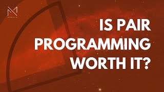 Is Pair Programming Worth It? | M.DAMALIE