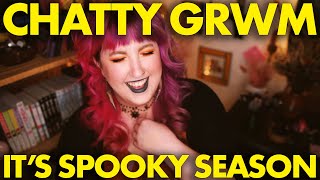 CHATTY GRWM  |  life is stressful and it's finally spooky season!