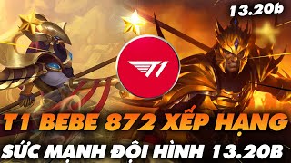 T1 BEBE872 XẾP HẠNG SỨC MẠNH ĐỘI HÌNH TRONG PHIÊN BẢN 13.20b DTCL - Ted Thông Tin