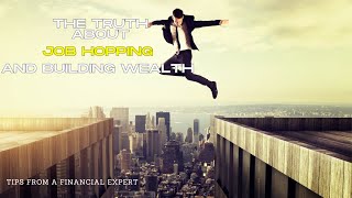 Why Job Hopping Can Make You Rich | Personal Finance Expert Reveals The Truth