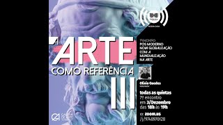 A Arte como Referência | Mód 3 - Encontro 7 - Pós Moderno Nova Globalização