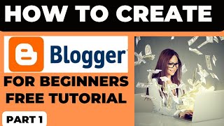 What is Blogger? How to Create free Blogging website For Earning Money? Blogger Part1 Earning money