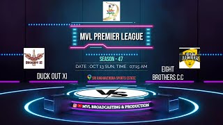 #1686 MVL PREMIER LEAGUE SEASON - 47 || ( DUCK OUT XI  v/s  EIGHT BROTHERS CC ) ||