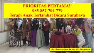 PRIORITAS PERTAMA!! 085-852-704-779, Terapi Anak Terlambat Bicara Surabaya