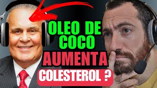 OLEO DE COCO,LAIR RIBEIRO afirmou BENEFICIOS do oleo de COCO, AUMENTA ou DIMINUI O COLESTEROL?