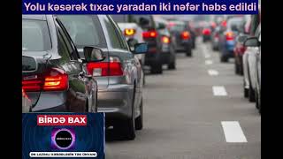 Yolu kəsərək tıxac yaradan iki nəfər həbs edildi