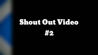 Shout Out Video #2