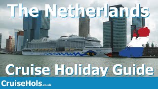 The Netherlands Cruise Holidays Guide | CruiseHols Guide to Visiting Holland on a Cruise