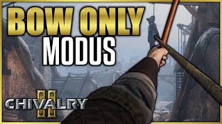 BOW ONLY Modus | Chivalry 2