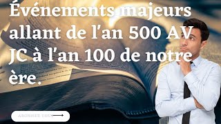 événements majeurs allant de l'an 500 AV JC à  l'an 100 de notre époque.