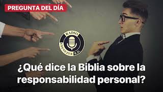 PREGUNTA DEL DÍA | ¿Qué dice la Biblia sobre la responsabilidad personal?