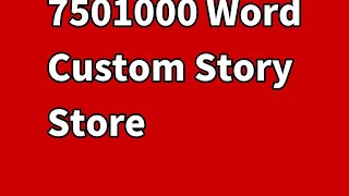 7501000 Word Custom Story Store | Cestin Stories